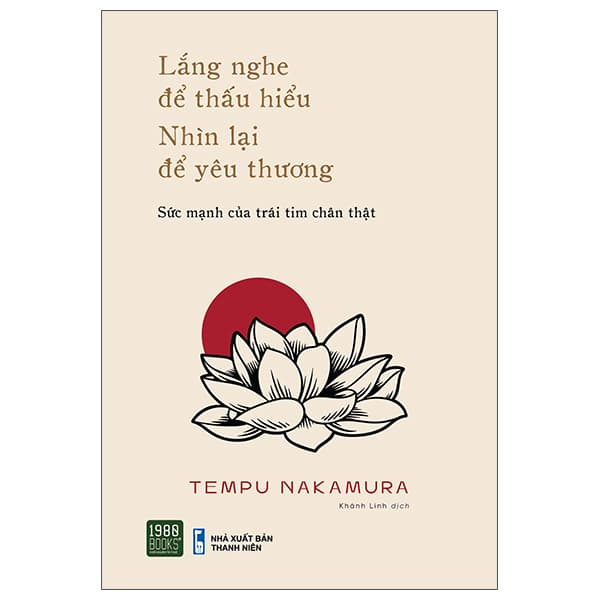 Sách Lắng Nghe Để Thấu Hiểu Nhìn Lại Để Yêu Thương - Tempu Nakamura