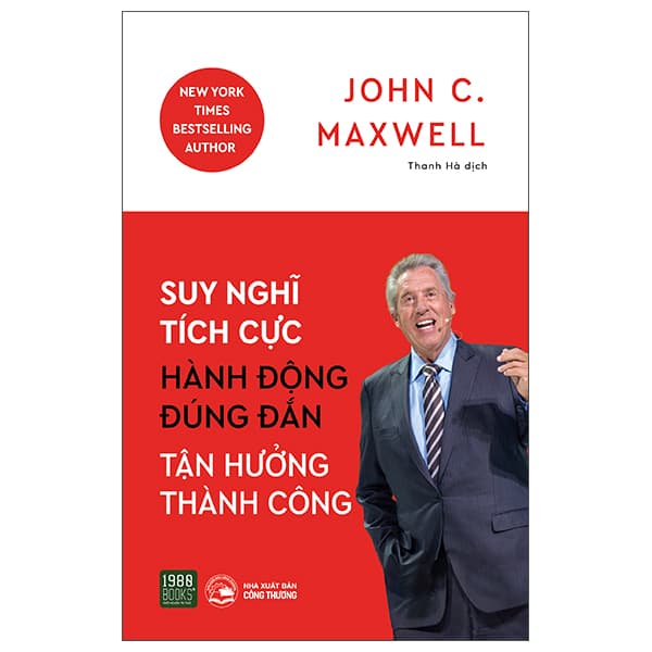 Sách Suy Nghĩ Tích Cực, Hành Động Đúng Đắn, Tận Hưởng Thành Công - John Maxwell
