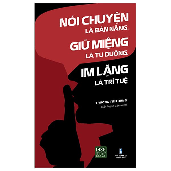 Sách Nói Chuyện Là Bản Năng, Giữ Miệng Là Tu Dưỡng, Im Lặng Là Trí - Trương Tiếu Hằng