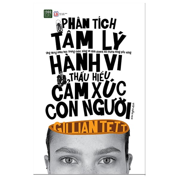 Sách Phân Tích Tâm Lý Hành Vi, Thấu Hiểu Cảm Xúc Con Người - Gillian Tett