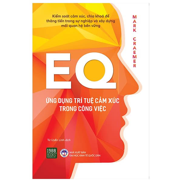 Sách EQ - Ứng Dụng Trí Tuệ Cảm Xúc Trong Công Việc - Đại Học Kinh tế Quốc Dân