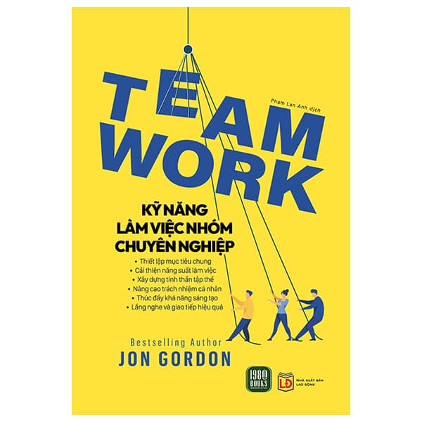 Sách Teamwork - Kỹ Năng Làm Việc Nhóm Chuyên Nghiệp - Jon Gordon