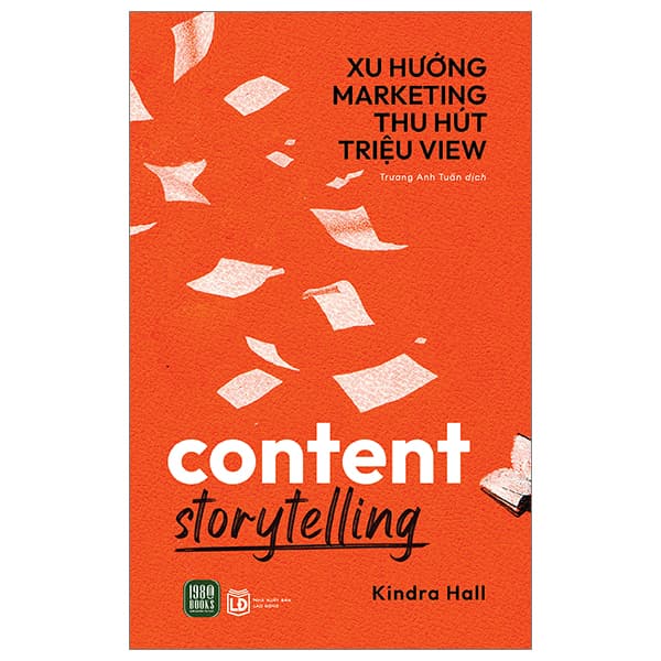 Sách Content Storytelling - Xu Hướng Marketing Thu Hút Triệu View - Kindra Hall