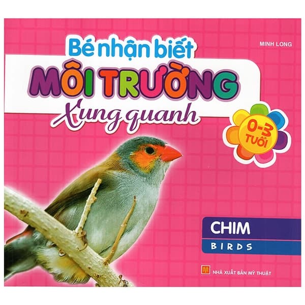 Sách Bé Nhận Biết Môi Trường Xung Quanh (0-3 tuổi) Chim - Chì