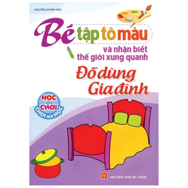 Sách Tập Tô Màu Và Nhận Biết Thế Giới Xung Quanh - Đồ Dùng Gia Đình - Khánh Hòa