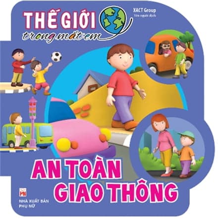 Sách Thế Giới Trong Mắt Em - An Toàn Giao Thông - XACT Group