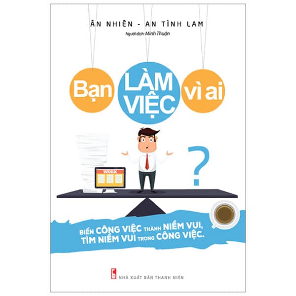 Sách Bạn Làm Việc Vì Ai - An Vi