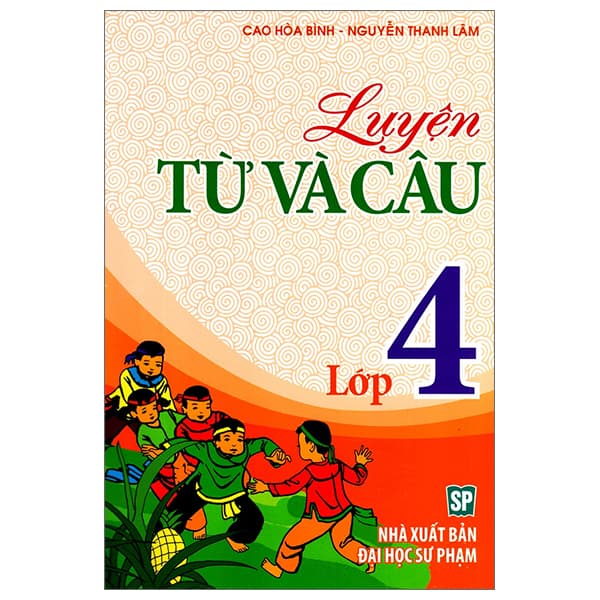 Sách Luyện Từ Và Câu Lớp 4 (Tái Bản) - Cao Hòa Bình
