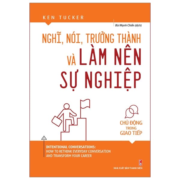 Sách Nghĩ, Nói, Trưởng Thành Và Làm Nên Sự Nghiệp - Ken Tucker