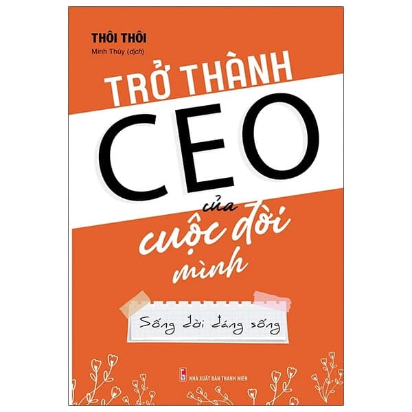 Sách Trở Thành CEO Của Cuộc Đời Mình - Thôi Thôi