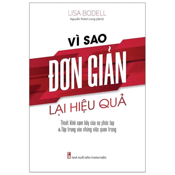Sách Vì Sao Đơn Giản Lại Hiệu Quả - Lisa Bodell