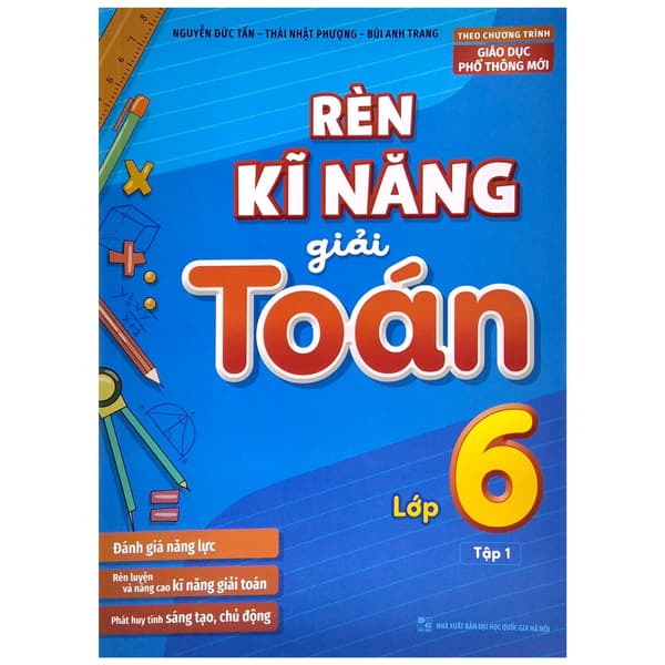 Sách Rèn Kĩ Năng Giải Toán Lớp 6 - Tập 1 - Nguyễn Đức Tấn