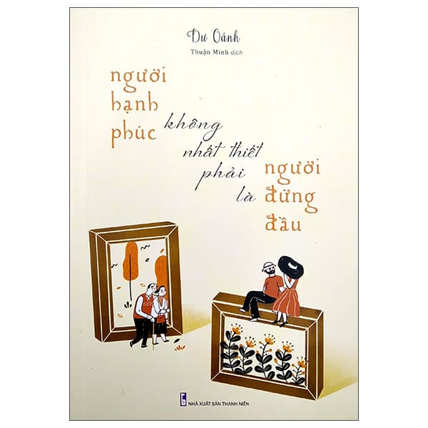 Sách Người Hạnh Phúc Không Nhất Thiết Phải Là Người Đứng Đầu - Hạ