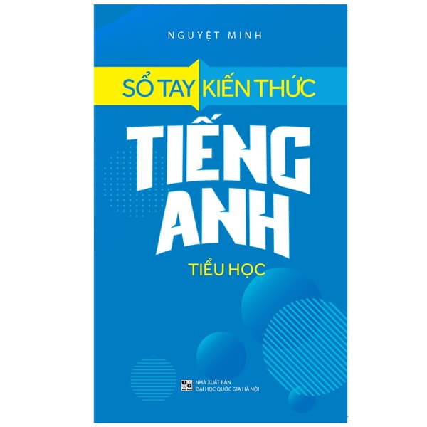 Sách Sổ Tay Kiến Thức Tiếng Anh Tiểu Học (2022) - Nguyệt Minh