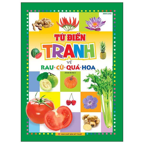 Sách Từ Điển Tranh Về Rau-Củ-Quả-Hoa (Tái Bản 2022) - Minh