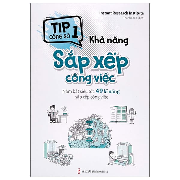 Sách Tip Công Sở 1 - Khả Năng Sắp Xếp Công Việc (Nắm Bắt Siêu Tốc - Instant Research Institude