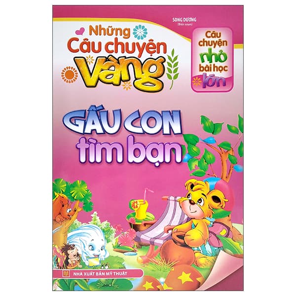 Sách Câu Chuyện Nhỏ Bài Học Lớn - Những Câu Chuyện Vàng - Gấu Con T� - Chuyện