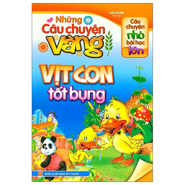 Sách Câu Chuyện Nhỏ Bài Học Lớn - Những Câu Chuyện Vàng - Vịt Con T� - Song Dương
