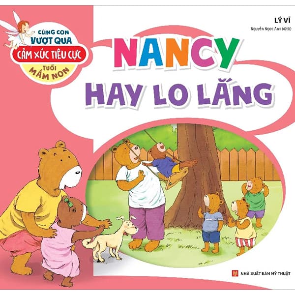 Sách Cùng Con Vượt Qua Cảm Xúc Tiêu Cực Tuổi Mầm Non - Nancy Hay Lo Lắ - Lý Vĩ