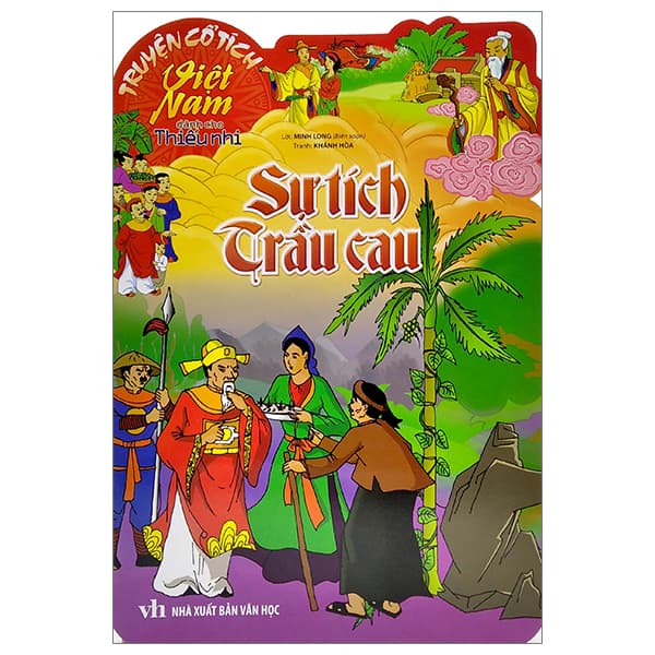Sách Truyện Cổ Tích Việt Nam Dành Cho Thiếu Nhi - Sự Tích Trầu Cau (Tá - Minh Long