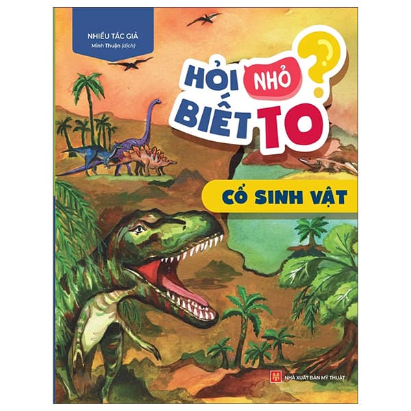 Sách Hỏi Nhỏ Biết To - Cổ Sinh Vật (Tái Bản 2022)