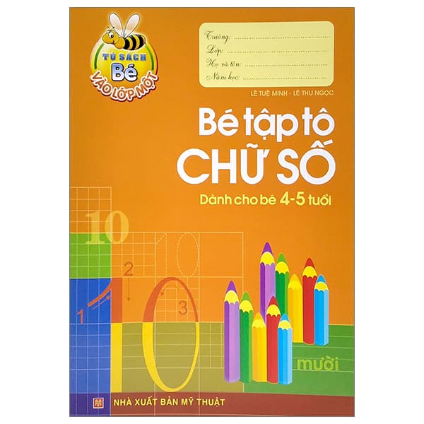 Sách Tủ Sách Cho Bé Vào Lớp 1 - Bé Tập Tô Chữ Số - Dành Cho Bé 4-5 Tu - Lê Tuệ Minh
