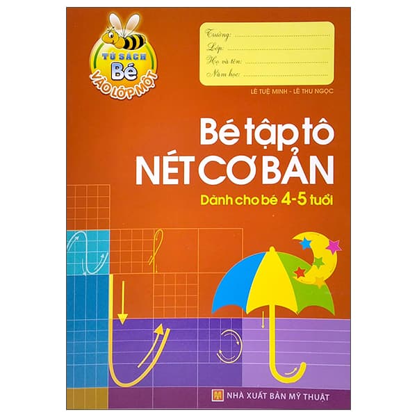 Sách Tủ Sách Cho Bé Vào Lớp 1 - Bé Tập Tô Nét Cơ Bản - Dành Cho Bé 4- - Lê Tuệ Minh