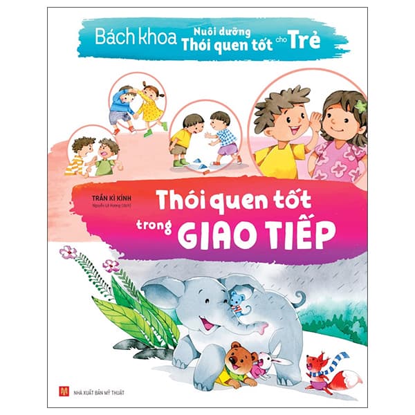 Sách Bách Khoa Nuôi Dưỡng Thói Quen Tốt Cho Trẻ - Thói Quen Tốt Trong Gia - Trần Kì Kính