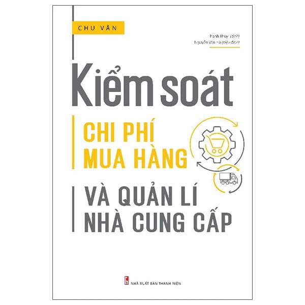 Sách Kiểm Soát Chi Phí Mua Hàng Và Quản Lí Nhà Cung Cấp (Tái Bản 2025) - Chu Vân
