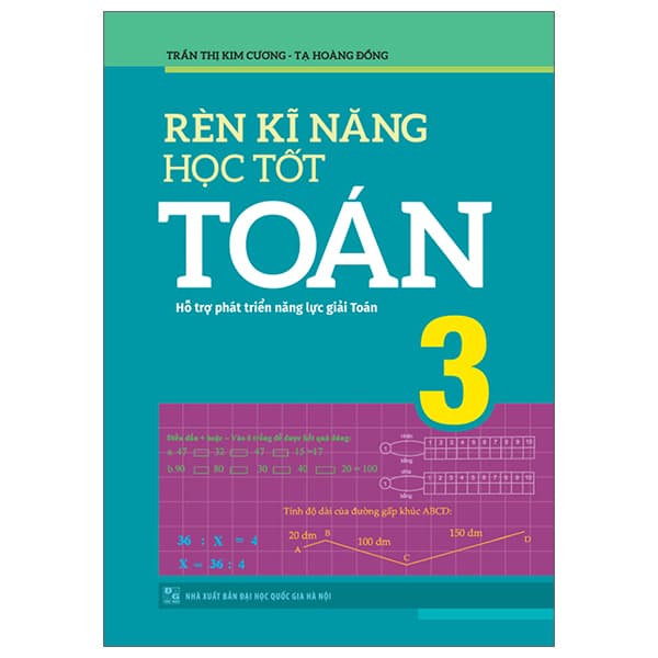Sách Rèn Kĩ Năng Học Tốt Toán 3 - Hỗ Trợ Phát Triển Năng Lực Giải - Trần Hòa