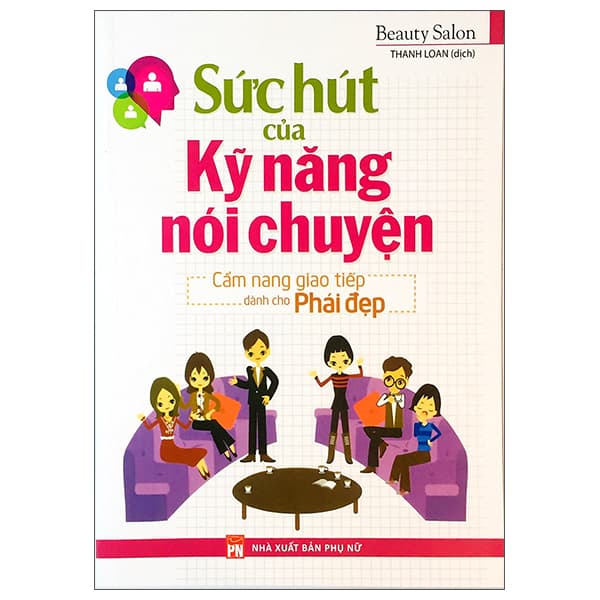 Sách Sức Hút Của Kỹ Năng Nói Chuyện - Cẩm Nang Giao Tiếp Dành Cho Phá - Hú