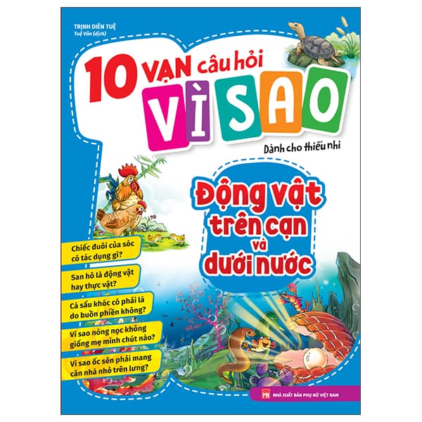 Sách 10 Vạn Câu Hỏi Vì Sao - Động Vật Trên Cạn Và Dưới Nước - Trịnh Diên Tuệ