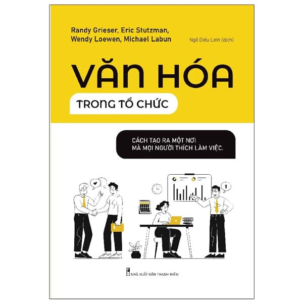 Sách Văn Hóa Trong Tổ Chức - Cách Tạo Ra Một Nơi Mà Mọi Người Thích - Randy Grieser