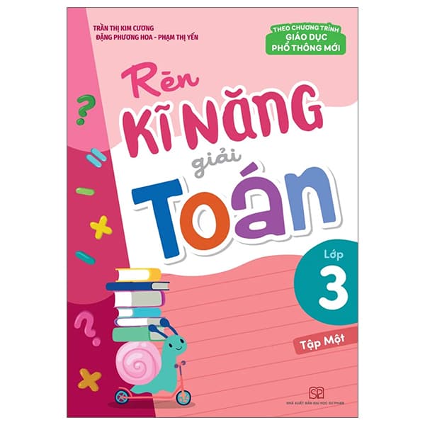 Sách Rèn Kĩ Năng Giải Toán Lớp 3 - Tập 1 (Theo Chương Trình Giáo Dục P - Trần Thị Kim Cương