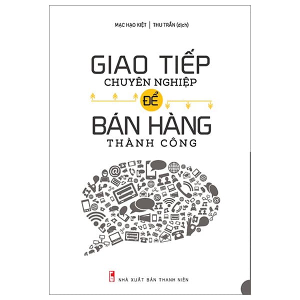 Sách Giao Tiếp Chuyên Nghiệp Để Bán Hàng Thành Công (Tái Bản 2023) - Thanh Thanh