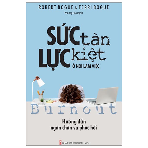 Sách Sức Tàn Lực Kiệt Ở Nơi Làm Việc - Hướng Dẫn Ngăn Chặn Và Ph - Robert Bogue