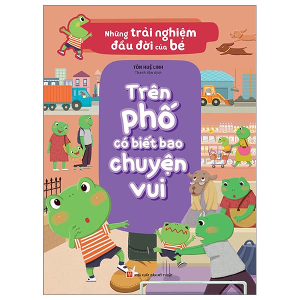 Sách Những Trải Nghiệm Đầu Đời Của Bé - Trên Phố Có Biết Bao Chuy - Tôn Huệ Linh