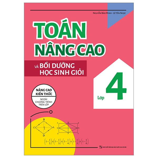 Sách Toán Nâng Cao Và Bồi Dưỡng Học Sinh Giỏi Lớp 4 (Tái Bản 2026) - Nguyễn Bảo Minh