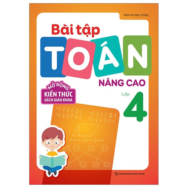 Sách Bài Tập Toán Nâng Cao Lớp 4 - Mở Rộng Kiến Thức Sách Giáo Khoa - Trần Thị Kim Cương