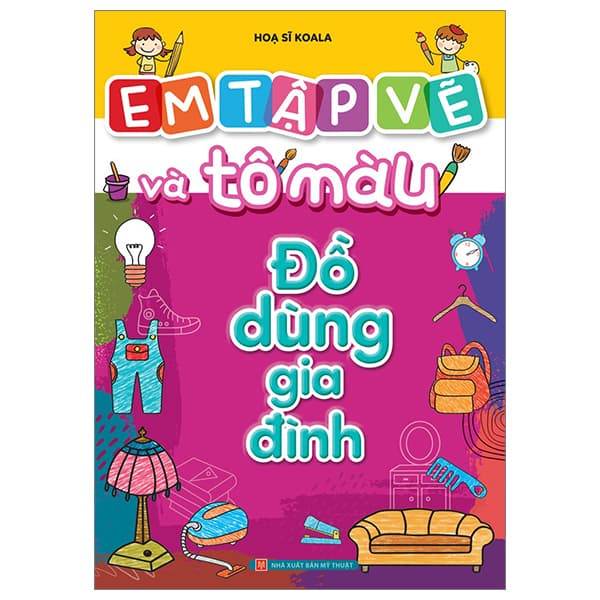 Sách Em Tập Vẽ Và Tô Màu - Đồ Dùng Gia Đình - Họa Sĩ Koala