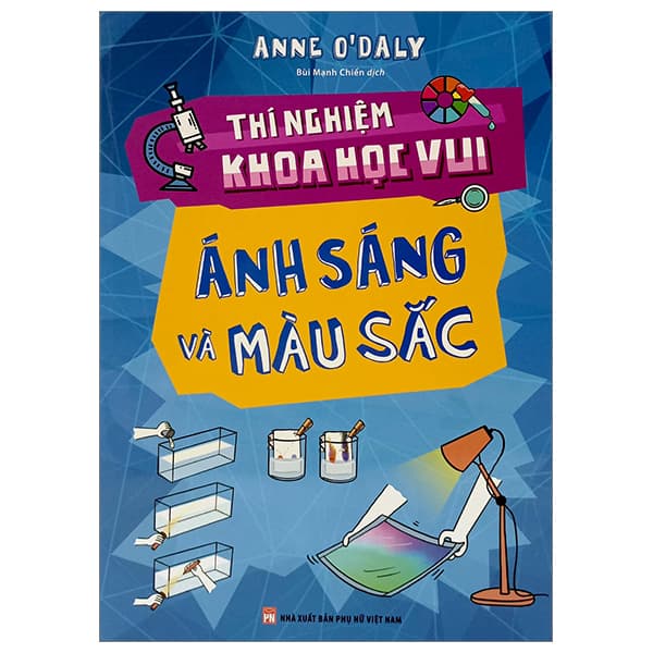 Sách Thí Nghiệm Khoa Học Vui - Ánh Sáng Và Màu Sắc - Anne O'Daly