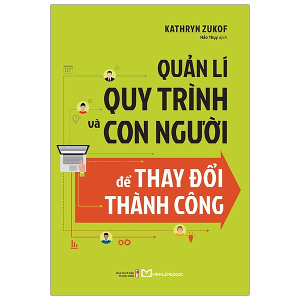 Sách Quản Lí Quy Trình Và Con Người Để Thay Đổi Thành Công - Kathryt Zukof