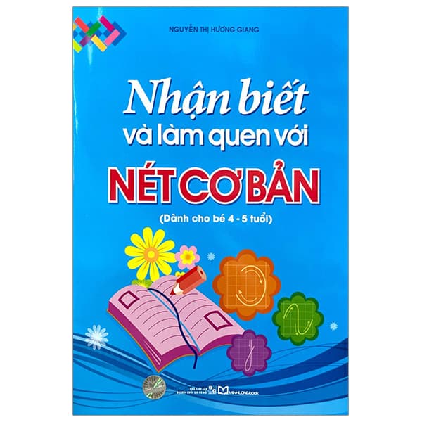 Sách Nhận Biết Và Làm Quen Với Nét Cơ Bản - Dành Cho Bé 4-5 Tuổi (Tái - Nguyễn Thị Hương Giang