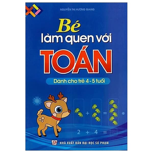 Sách Bé Làm Quen Với Toán - Dành Cho Trẻ 4-5 Tuổi (Tái Bản 2024) - Nguyễn Thị Hương Giang