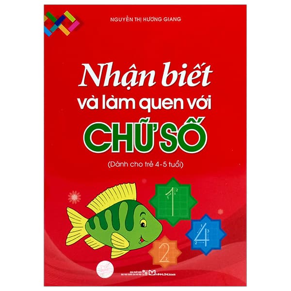 Sách Nhận Biết Và Làm Quen Với Chữ Số - Dành Cho Trẻ 4-5 Tuổi (Tái B - Nguyễn Thị Hương Giang