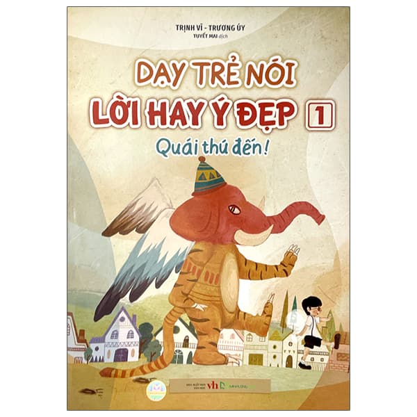 Sách Dạy Trẻ Nói Lời Hay Ý Đẹp 1 - Quái Thú Đến - Trịnh Vĩ