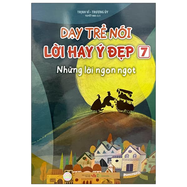 Sách Dạy Trẻ Nói Lời Hay Ý Đẹp 7 - Những Lời Ngon Ngọt - Trương Uý
