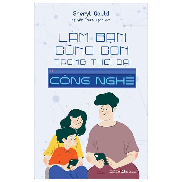 Sách Làm Bạn Cùng Con Trong Thời Đại Công Nghệ - Sheryl Gould