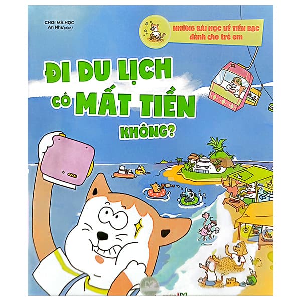 Sách Những Bài Học Về Tiền Bạc Dành Cho Trẻ Em - Đi Du Lịch Có Mất - Chơi Mà Học