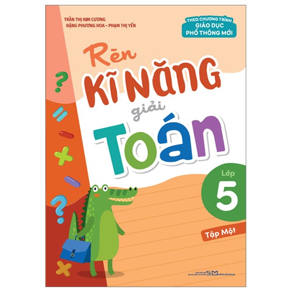 Sách Rèn Kĩ Năng Giải Toán Lớp 5 - Tập Một (Theo Chương Trình Giáo D� - Trần Thị Kim Cương